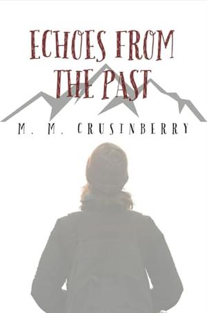 Echoes From the Past by M. M. Crusinberry