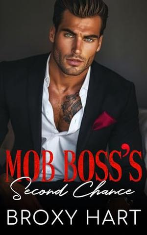 Mob Boss's Second Chance: An Opposites Attract Surprise Pregnancy by Broxy Hart