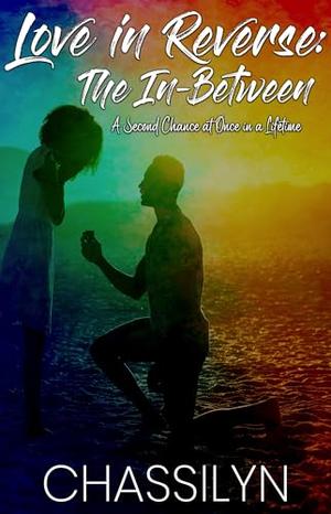 Love in Reverse: The In-Between by Chassilyn Hamilton