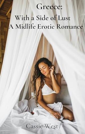 Greece: With a Side of Lust: A Midlife Erotic Romance by Cassie West