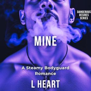 Under His Watch Book 2 Part Two: Mine by L Heart