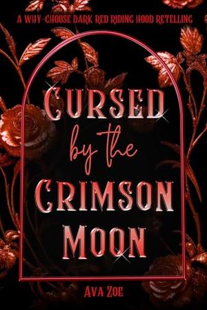 Cursed by the Crimson Moon by Ava Zoe