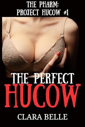 The Perfect Hucow by Clara Belle