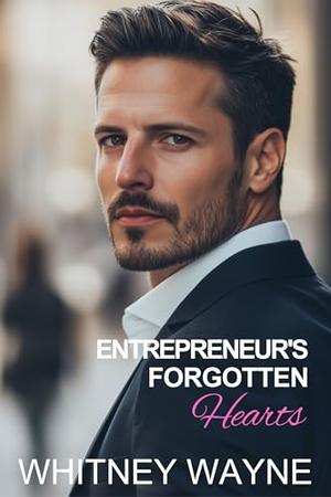 Entrepreneur's Forgotten Hearts: A Small Town Second Chance Romance by Whitney Wayne