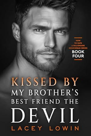 Kissed By My Brother's Best Friend The Devil: A Billionaire Workplace, Standalone Steamy Romance by Lacey Lowin