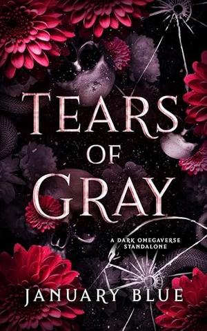Tears of Gray by January Blue