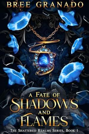 A Fate of Shadows and Flames by Bree Granado