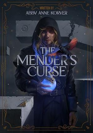 The Mender's Curse by Abby Anne Korver