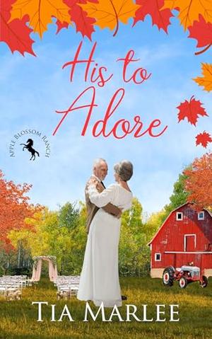 His to Adore: An Apple Blossom Ranch Prequel by Tia Marlee