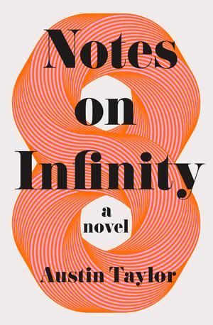 Notes on Infinity by Austin Taylor