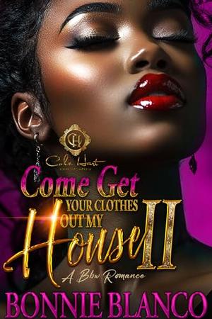 Come Get Your Clothes Out My House 2: BBW Romance by Bonnie Blanco
