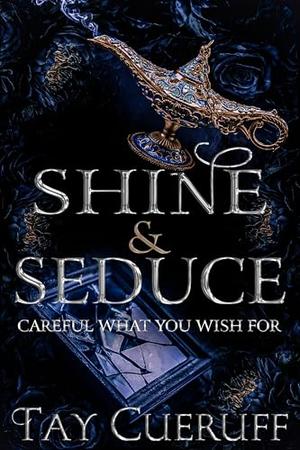 Shine and Seduce by Tay Cueruff
