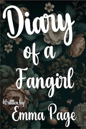 Diary of a Fangirl by Emma Page