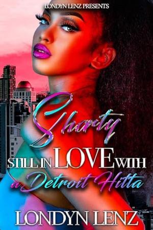 Shorty Still In Love With A Detroit Hitta by Londyn Lenz