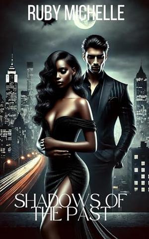 Shadows of the Past by Ruby Michelle