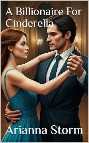 A Billionaire For Cinderella by Arianna Storm