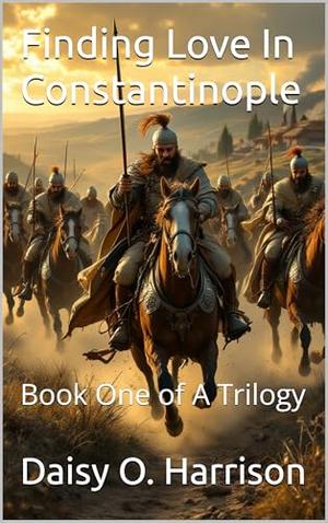 Finding Love In Constantinople: Book One of A Trilogy by Daisy O. Harrison