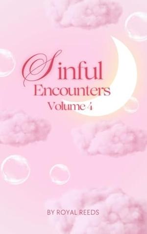 Sinful Encounter Volume 4 by Royal Reeds