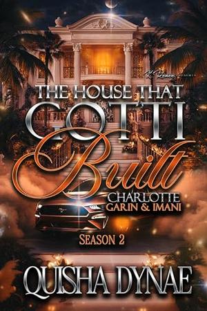 The House That Gotti Built Charlotte: Garin & Imani by Quisha Dynae