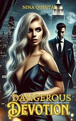Dangerous Devotion: Domestic Suspense Romance by Nina Quintal