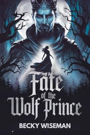 Fate of the Wolf Prince: The secret of the Rejected baby mate by Becky Wiseman