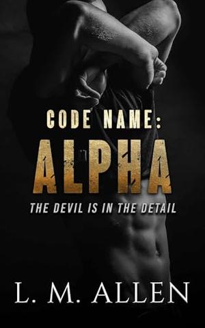 Code Name Alpha by L.M. Allen
