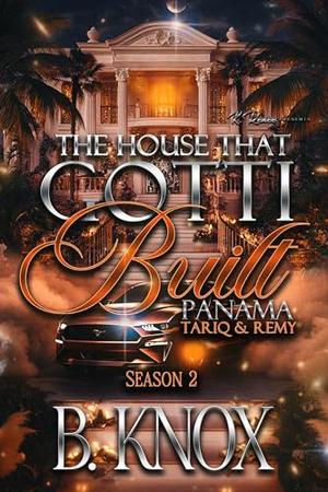 The House That Gotti Built Panama: Tariq & Remy by B. Knox