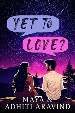 Yet To Love? by Adhiti Aravind, Maya A