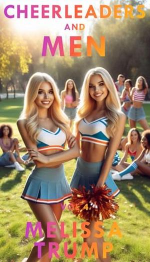 Cheerleaders and Men - An Erotica Short Novel: Vol 4 by Melissa Trump