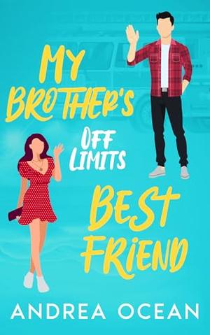 My Brother's Off Limits Best Friend: A Small Town Sweet Romance by Andrea Ocean