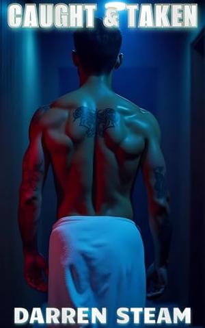 CAUGHT &TAKEN by Darren Steam