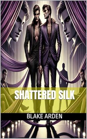 Shattered Silk by Blake Arden