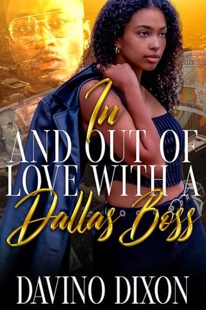 In and Out of Love with a Dallas Boss by Davino Dixon