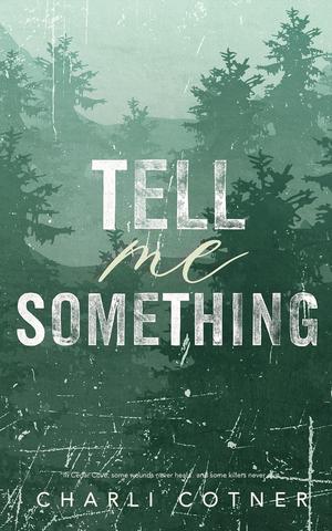 Tell Me Something by Charli Cotner