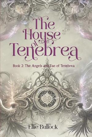 The House of Tenebrea by Ellie Bullock