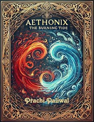 Aethonix: The Burning Tide by Prachi Paliwal
