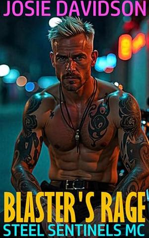 Blaster's Rage: Steel Sentinels MC by Josie Davidson
