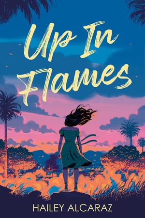 Up in Flames by Hailey Alcaraz