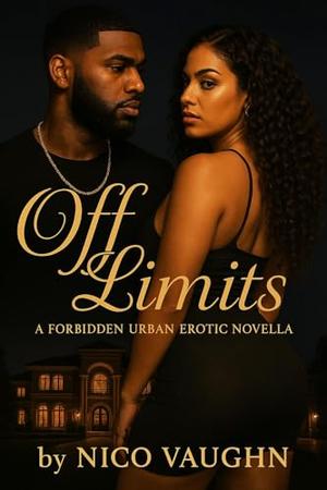 Off Limits : A Forbidden Urban Erotic Novella by Nico Vaughn
