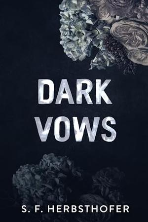 Dark Vows - An Enemies to Lovers Mafia Romance by S.F. Herbsthofer