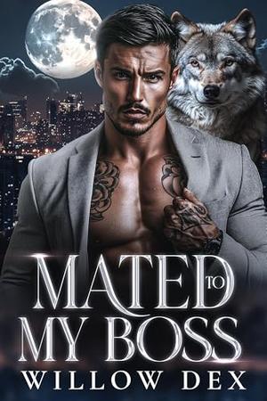 Mated To My Boss: A Second Chance Shifter Romance - Paranormal PNR by Willow Dex