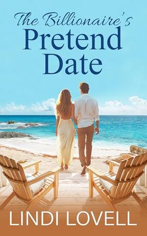 The Billionaire's Pretend Date: A Sweet Small Town Fake Relationship Romance by Lindi Lovell