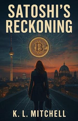 Satoshi's Reckoning by K. L. Mitchell
