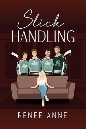 Slick Handling by Renee Anne
