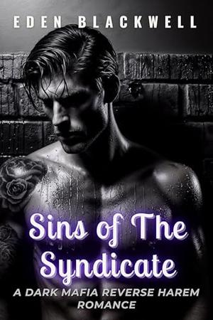 Sins of the Syndicate: A Dark Mafia Reverse Harem Erotca Short Story Romance by EDEN BLACKWELL