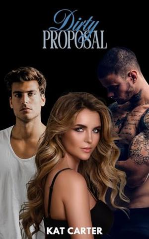 Dirty Proposal by Kat Carter