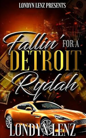 Fallin' For A Detroit Rydah by Londyn Lenz