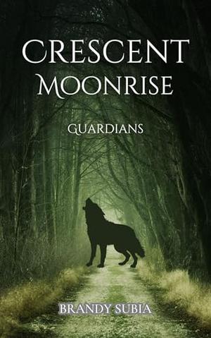 Crescent Moonrise: Guardians of the Ozarks by Brandy Subia