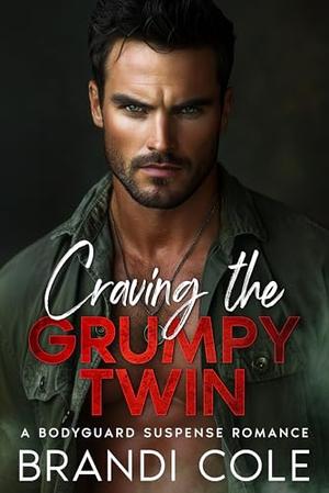 Craving The Grumpy Twin: A Bodyguard Suspense Romance by Brandi Cole