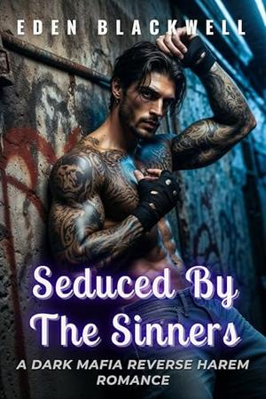 Seduced by the Sinners: A Dark Mafia Reverse Harem Erotca Short Story Romance by EDEN BLACKWELL